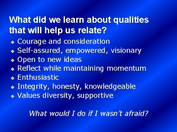 What did we learn about qualities that will help us relate? u u u