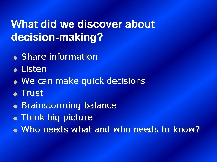 What did we discover about decision-making? u u u u Share information Listen We