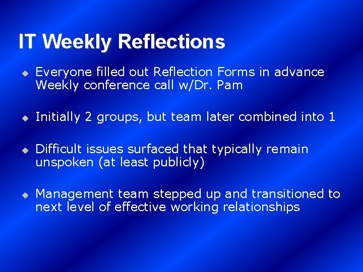 IT Weekly Reflections u u Everyone filled out Reflection Forms in advance Weekly conference