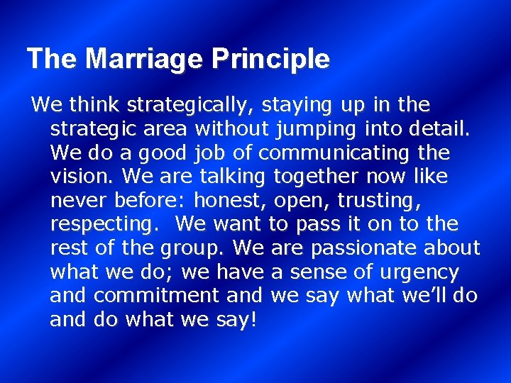 The Marriage Principle We think strategically, staying up in the strategic area without jumping