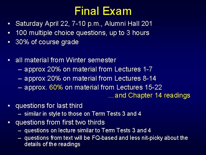 Final Exam • Saturday April 22, 7 -10 p. m. , Alumni Hall 201