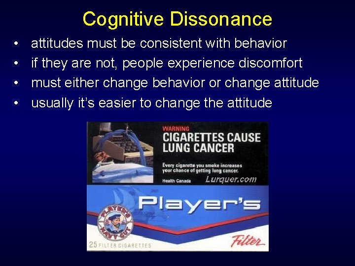 Cognitive Dissonance • • attitudes must be consistent with behavior if they are not,
