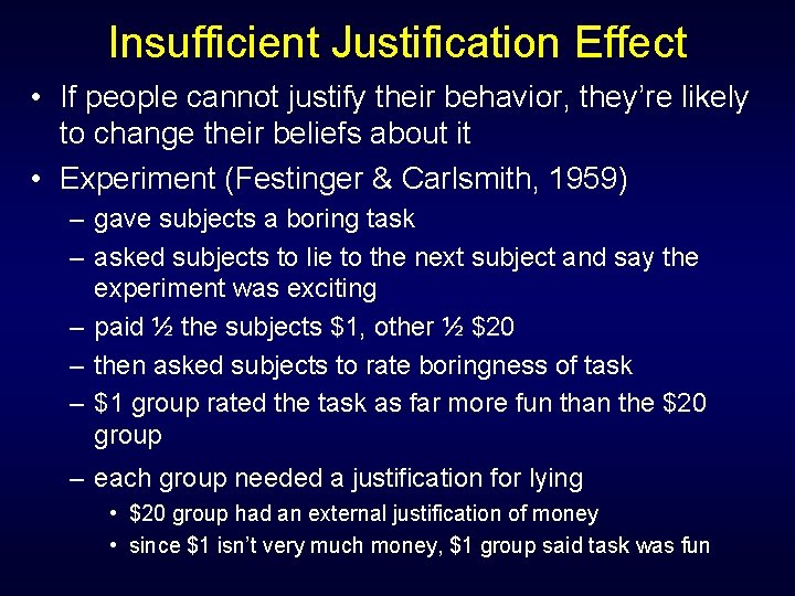 Insufficient Justification Effect • If people cannot justify their behavior, they’re likely to change