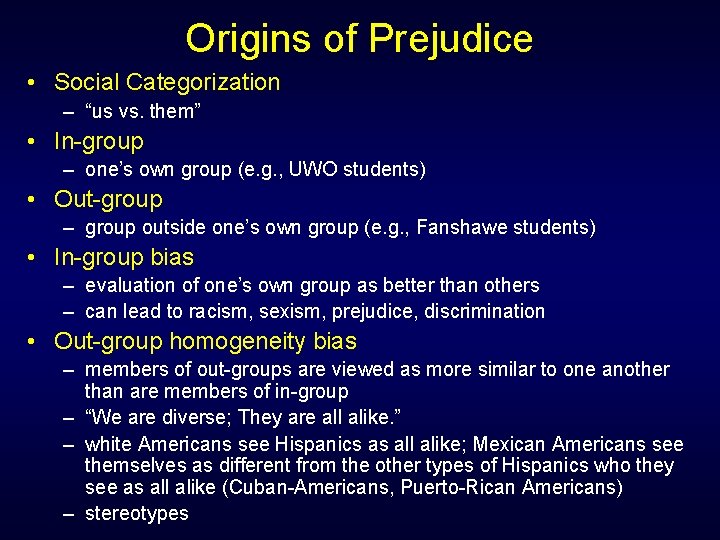 Origins of Prejudice • Social Categorization – “us vs. them” • In-group – one’s