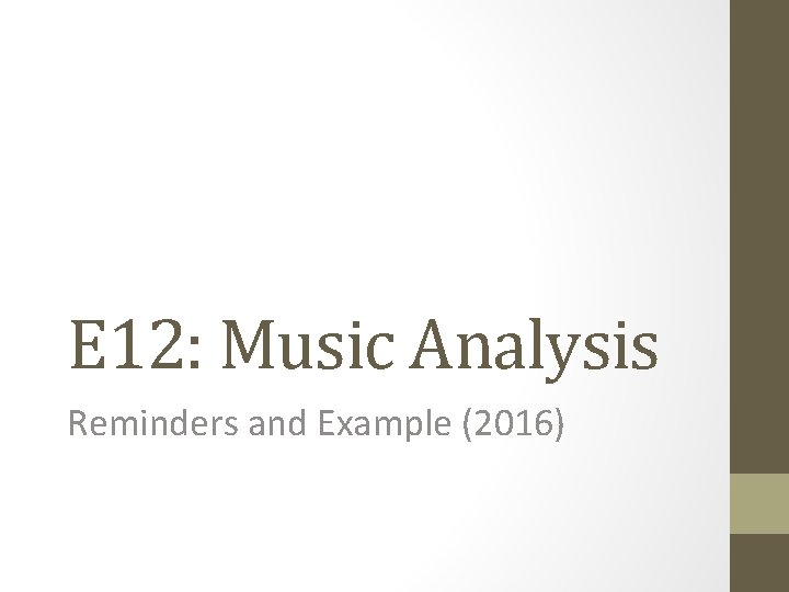 E 12: Music Analysis Reminders and Example (2016) E 12: Music Analysis Reminders and Example (2016)