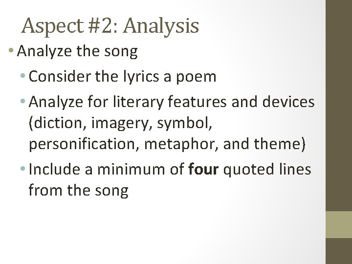 Aspect #2: Analysis • Analyze the song • Consider the lyrics a poem • Aspect #2: Analysis • Analyze the song • Consider the lyrics a poem •
