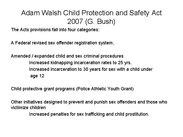 Adam Walsh Child Protection and Safety Act 2007 (G. Bush) The Acts provisions fall