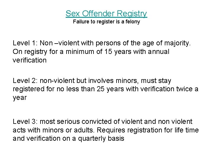 Sex Offender Registry Failure to register is a felony Level 1: Non –violent with