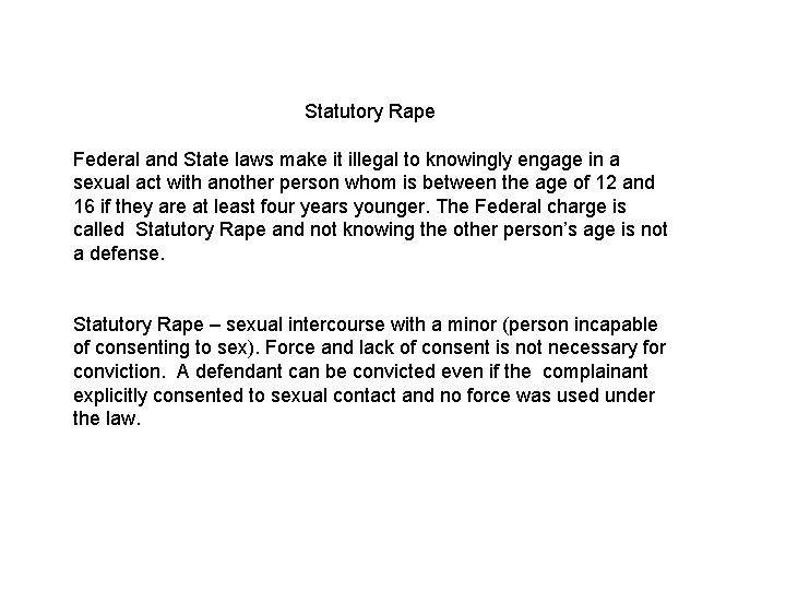 Statutory Rape Federal and State laws make it illegal to knowingly engage in a