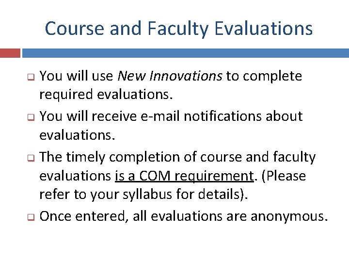 Course and Faculty Evaluations You will use New Innovations to complete required evaluations. q
