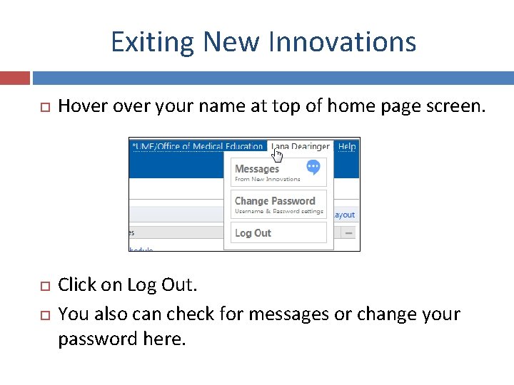 Exiting New Innovations Hover your name at top of home page screen. Click on