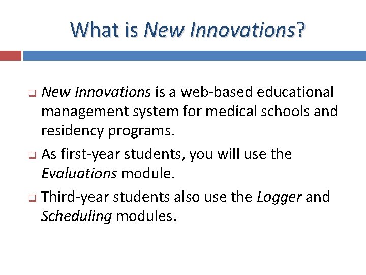 What is New Innovations? New Innovations is a web-based educational management system for medical