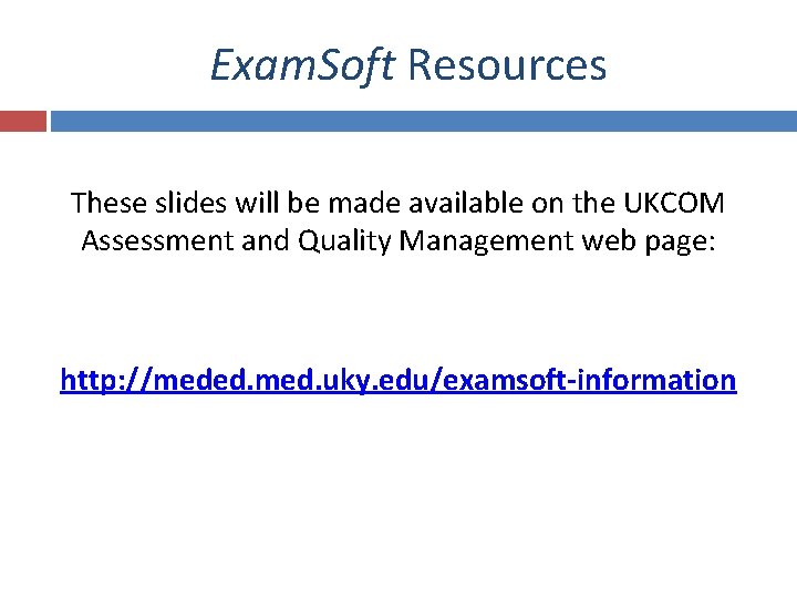 Exam. Soft Resources These slides will be made available on the UKCOM Assessment and