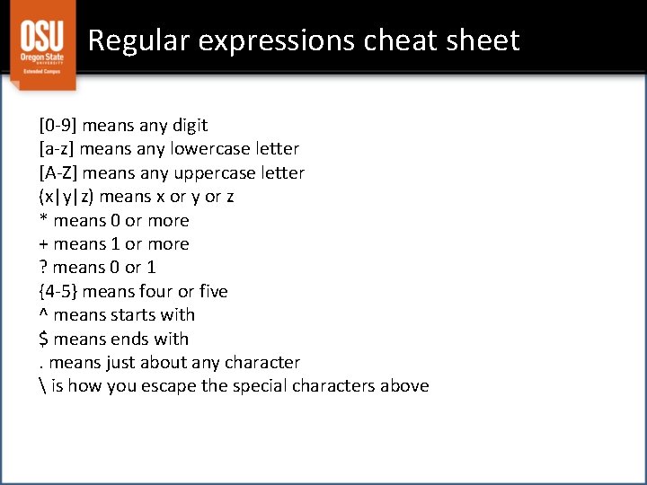 Regular expressions cheat sheet [0 -9] means any digit [a-z] means any lowercase letter