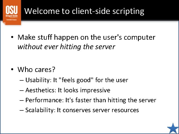 Welcome to client-side scripting • Make stuff happen on the user's computer without ever