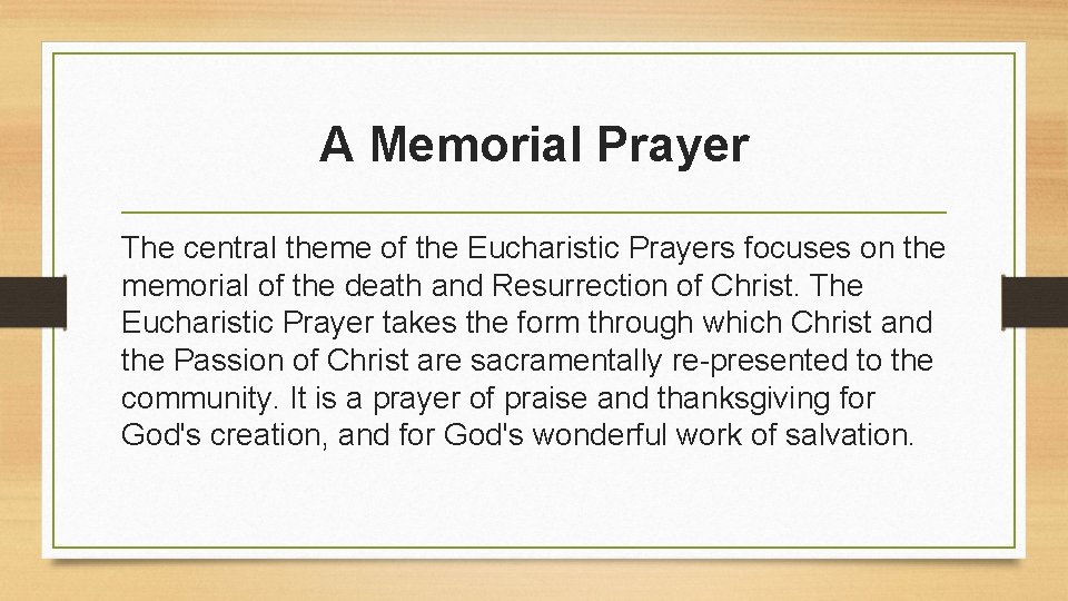 A Memorial Prayer The central theme of the Eucharistic Prayers focuses on the memorial A Memorial Prayer The central theme of the Eucharistic Prayers focuses on the memorial