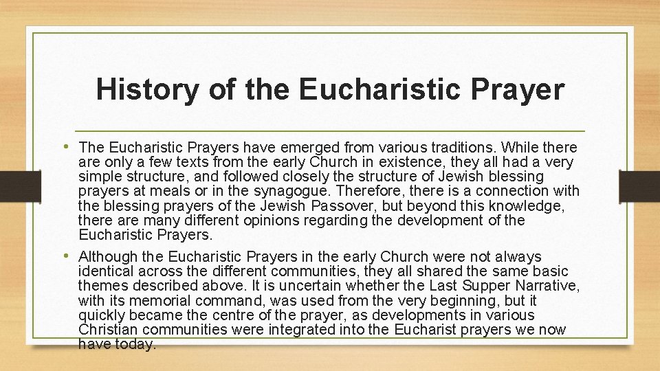 History of the Eucharistic Prayer • The Eucharistic Prayers have emerged from various traditions. History of the Eucharistic Prayer • The Eucharistic Prayers have emerged from various traditions.