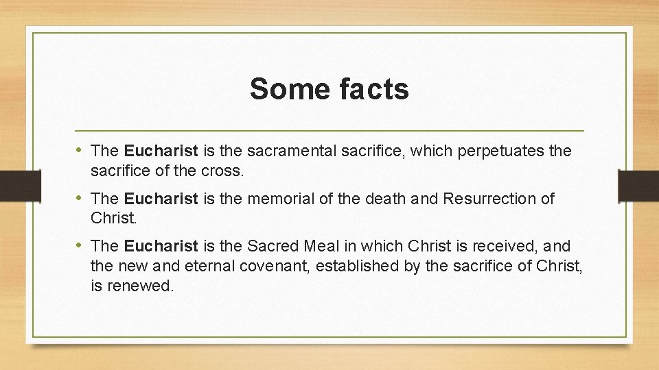 Some facts • The Eucharist is the sacramental sacrifice, which perpetuates the sacrifice of Some facts • The Eucharist is the sacramental sacrifice, which perpetuates the sacrifice of