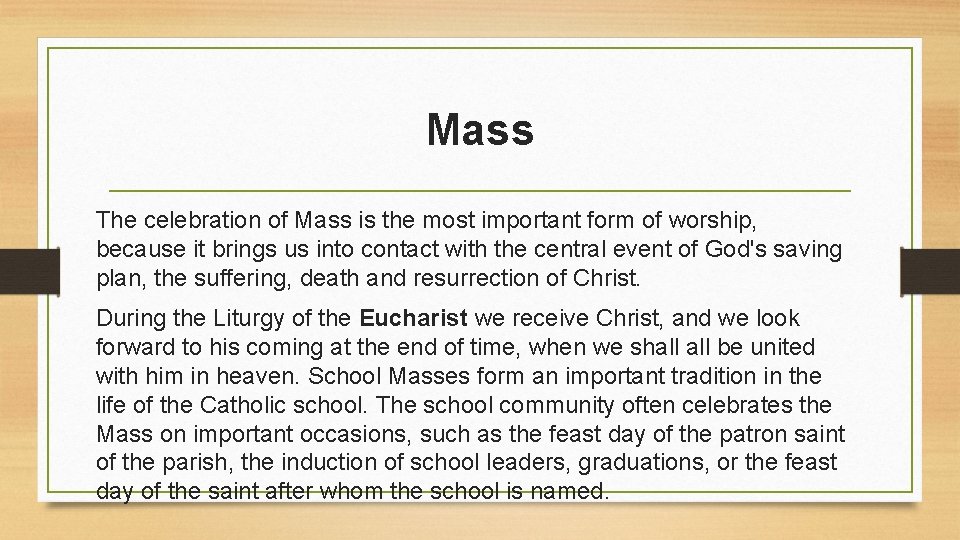 Mass The celebration of Mass is the most important form of worship, because it Mass The celebration of Mass is the most important form of worship, because it