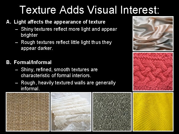 Texture Adds Visual Interest: A. Light affects the appearance of texture – Shiny textures