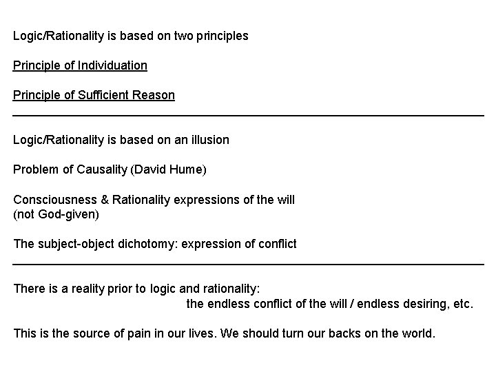 Logic/Rationality is based on two principles Principle of Individuation Principle of Sufficient Reason Logic/Rationality