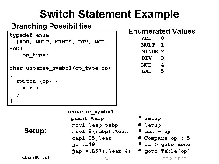 Switch Statement Example Branching Possibilities typedef enum {ADD, MULT, MINUS, DIV, MOD, BAD} op_type;