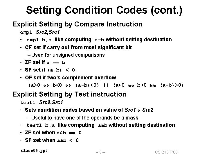 Setting Condition Codes (cont. ) Explicit Setting by Compare Instruction cmpl Src 2, Src