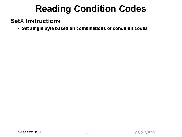 Reading Condition Codes Set. X Instructions • Set single byte based on combinations of
