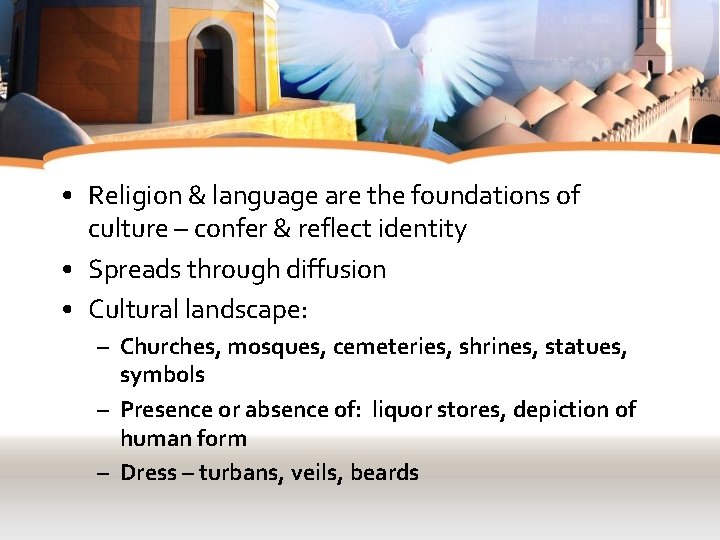  • Religion & language are the foundations of culture – confer & reflect