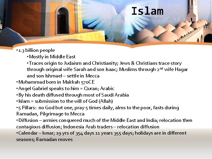 Islam • 1. 3 billion people • Mostly in Middle East • Traces origin