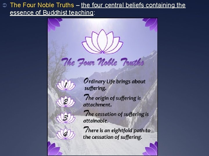 Ü The Four Noble Truths – the four central beliefs containing the essence of
