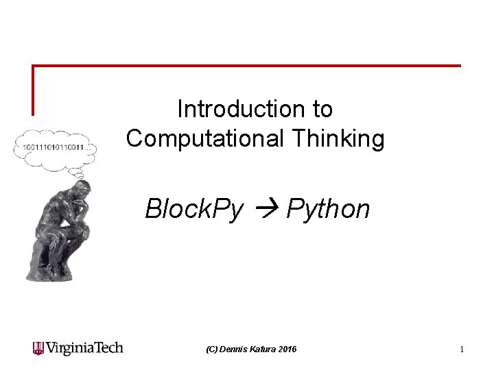 Introduction to Computational Thinking Block. Py Python (C) Dennis Kafura 2016 1 