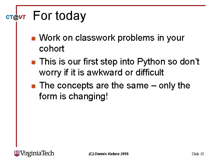 CT@VT For today n n n Work on classwork problems in your cohort This