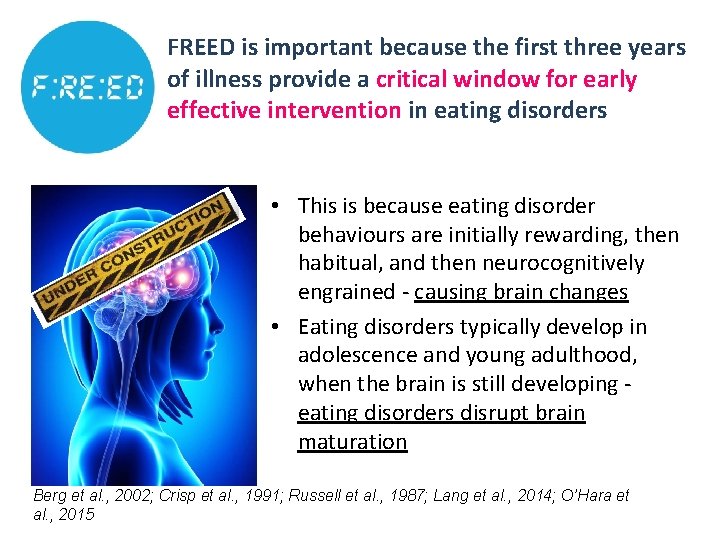 FREED is important because the first three years of illness provide a critical window FREED is important because the first three years of illness provide a critical window