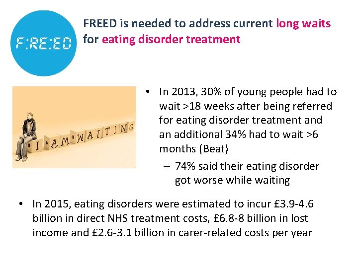 FREED is needed to address current long waits for eating disorder treatment • In FREED is needed to address current long waits for eating disorder treatment • In