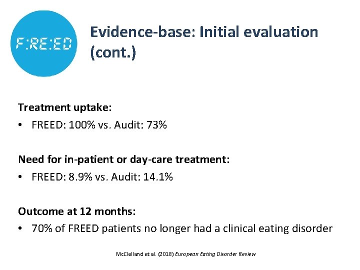 Evidence-base: Initial evaluation (cont. ) Treatment uptake: • FREED: 100% vs. Audit: 73% Need Evidence-base: Initial evaluation (cont. ) Treatment uptake: • FREED: 100% vs. Audit: 73% Need
