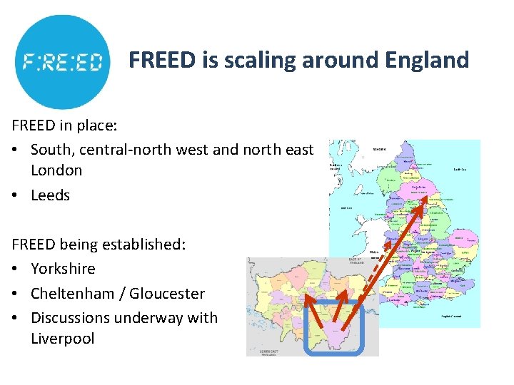FREED is scaling around England FREED in place: • South, central-north west and north FREED is scaling around England FREED in place: • South, central-north west and north
