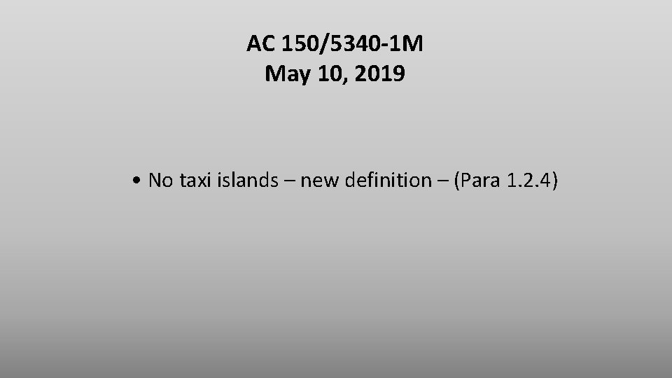 AC 150/5340 -1 M May 10, 2019 • No taxi islands – new definition AC 150/5340 -1 M May 10, 2019 • No taxi islands – new definition
