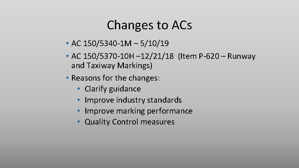 Changes to ACs • AC 150/5340 -1 M – 5/10/19 • AC 150/5370 -10