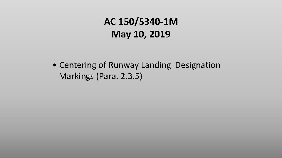 AC 150/5340 -1 M May 10, 2019 • Centering of Runway Landing Designation Markings AC 150/5340 -1 M May 10, 2019 • Centering of Runway Landing Designation Markings