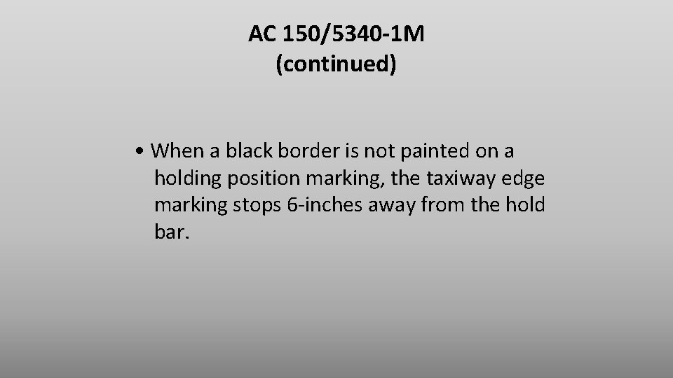 AC 150/5340 -1 M (continued) • When a black border is not painted on AC 150/5340 -1 M (continued) • When a black border is not painted on