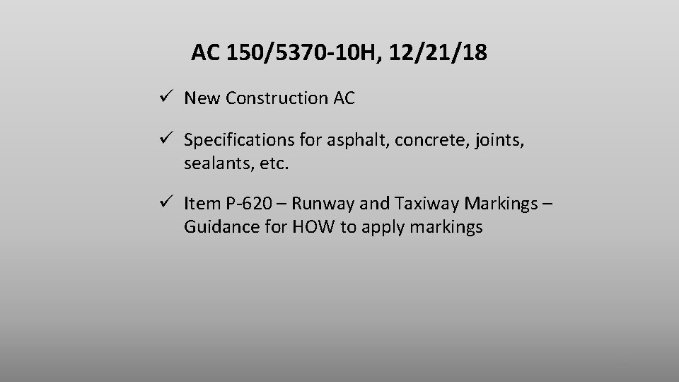 AC 150/5370 -10 H, 12/21/18 ü New Construction AC ü Specifications for asphalt, concrete,