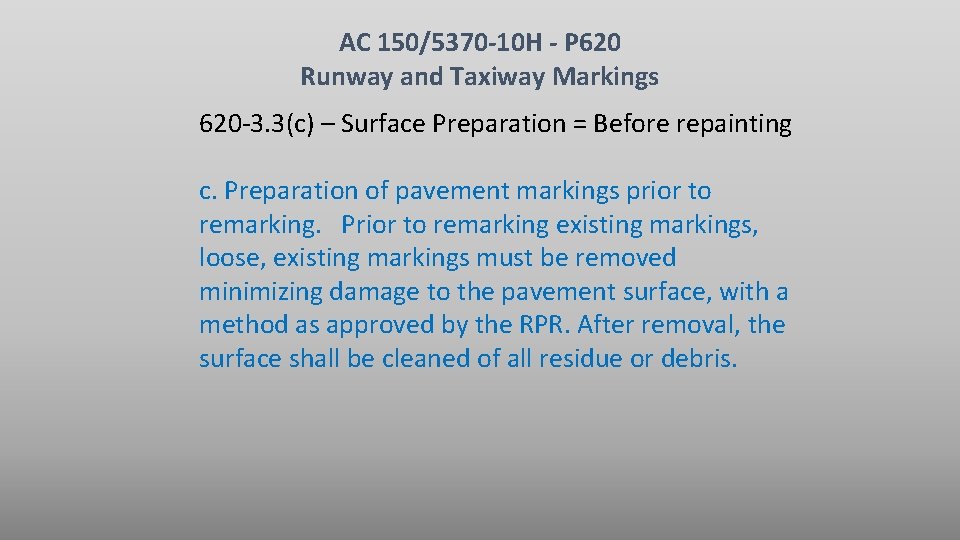 AC 150/5370 -10 H - P 620 Runway and Taxiway Markings 620 -3. 3(c) AC 150/5370 -10 H - P 620 Runway and Taxiway Markings 620 -3. 3(c)