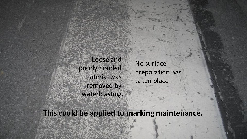 Loose and poorly bonded material was removed by waterblasting. No surface preparation has taken