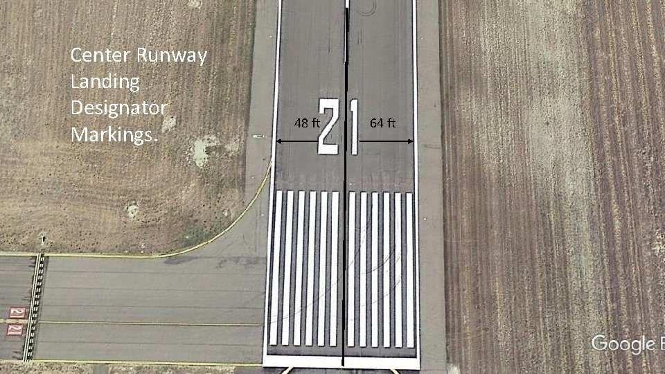 Center Runway Landing Designator Markings. 48 ft 64 ft 