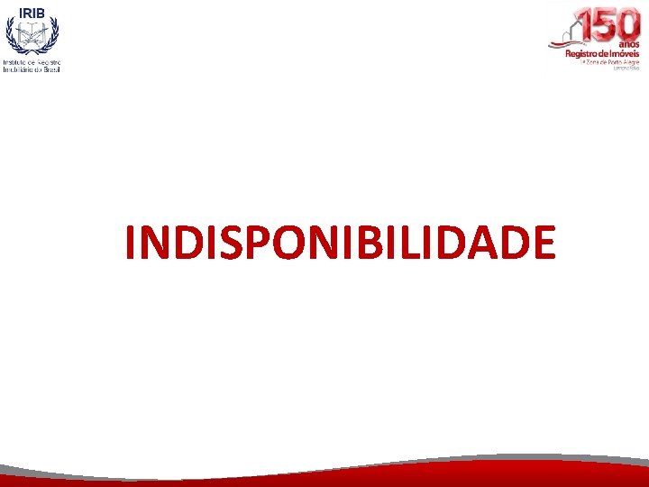 INDISPONIBILIDADE 