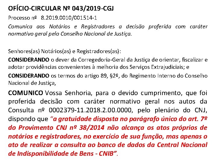 OFÍCIO-CIRCULAR Nº 043/2019 -CGJ Processo nº 8. 2019. 0010/001514 -1 Comunica aos Notários e