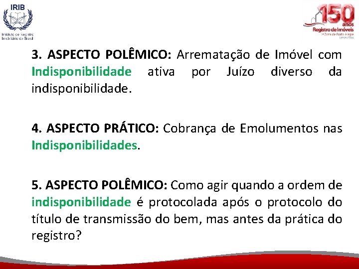 3. ASPECTO POLÊMICO: Arrematação de Imóvel com Indisponibilidade ativa por Juízo diverso da indisponibilidade.