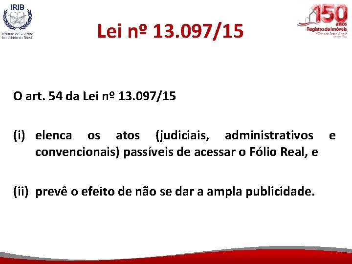 Lei nº 13. 097/15 O art. 54 da Lei nº 13. 097/15 (i) elenca