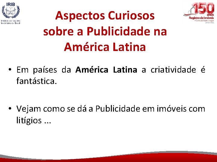 Aspectos Curiosos sobre a Publicidade na América Latina • Em países da América Latina